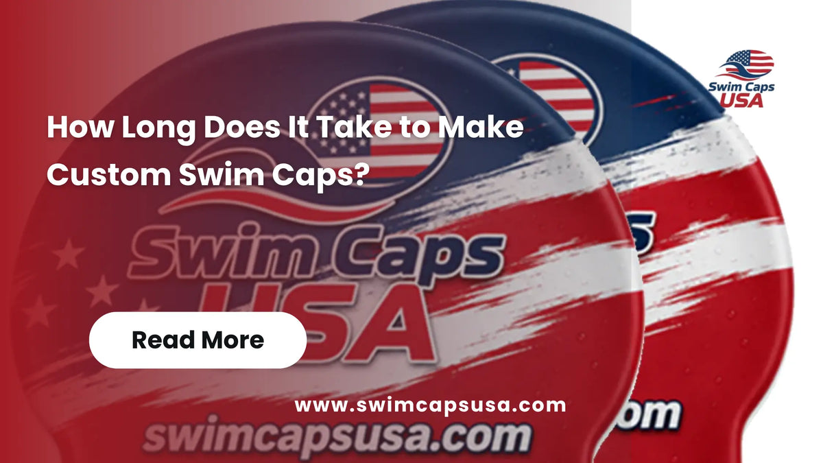 How Long Does It Take to Make Custom Swim Caps?